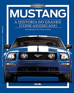 Mustang A História Do Grande Ícone Americano