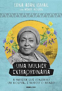 Uma Mulher Extraordinária A Parteira Que Construiu Um Hospital E Mudou O Mundo