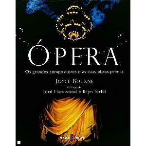 Ópera - Os Grandes Compositores E Suas Obras Primas Joyce Bourne