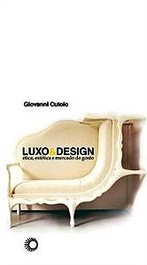 Luxo & Design: Ética, Estética E Mercado Do Gosto