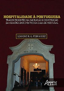 Hospitalidade À Portuguesa Traços Presentes Na Imigração E Construção Da Memória Dos Eventos Da Casa De Portugal