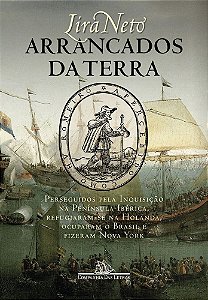 Arrancados Da Terra Perseguidos Pela Inquisição Na Península Ibérica, Refugiaram-Se Na Holanda, Ocuparam O Brasil E Fizeram Nova York