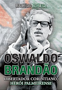 Oswaldo Brandão Libertador Corintiano, Herói Palmeirense