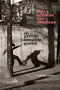 Dois Artistas Das Sombras Ensaios Sobre El Greco E Oswaldo Goeldi