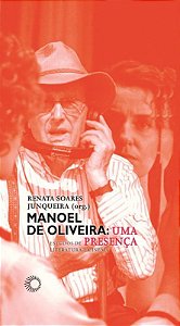 Manoel De Oliveira: Uma Presença