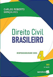 Direito Civil Brasileiro - Vol. 4 -Responsabilidade Civil - 18ª Edição 2023
