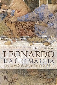 Leonardo E A Última Ceia: Uma Biografia Da Obra-Prima De Da Vinci