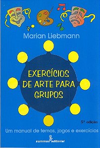 Exercícios De Arte Para Grupos Um Manual De Temas, Jgos E Exercícios