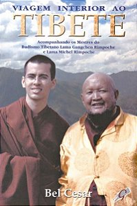Viagem Interior Ao Tibete Acompanhando Os Mestres Do Budismo Tibetano Lama Gangchen Rimpoche E Lama Michel Rimpoche