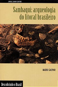 Sambaqui: Arqueologia Do Litoral Brasileiro