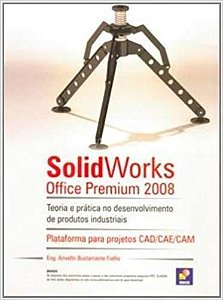 Solidworks Office Premium 2008 - Teoria E Prática No Desenvolvimento De Produtos Industriais