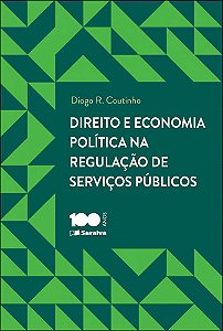 Direito E Economia Política Na Regulação De Serviços Públicosl - 1ª Edição De 2014