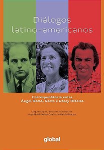 Diálogos Latino-Americanos Correspondência Entre Ángel Rama, Berta E Darcy Ribeiro