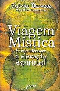 Viagem Mística Como Alcançar A Elevação Espiritual