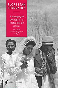 Integraçao Do Negro Na Sociedade De Classes, V.1 Ensaio De Interpretaçao Sociologica