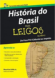 História Do Brasil Para Leigos - Da Fase Pré-Colonial Ao Império