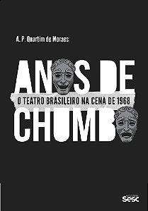 Anos De Chumbo. O Teatro Brasileiro Na Cena De 1968