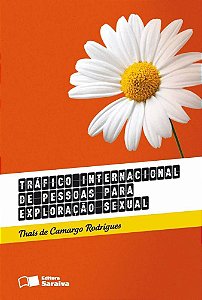 Tráfico Internacional De Pessoas Para Exploração Sexual - 1ª Edição De 2013