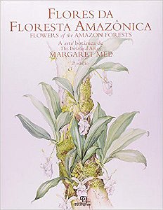 Flores Da Floresta Amazônica - A Arte Botanica De Margaret Mee - Bilingue (Portugues/Ingles)