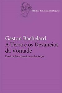 A Terra E Os Devaneios Da Vontade - Quarta Edição