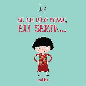 Se Eu Não Fosse, Eu Seria…