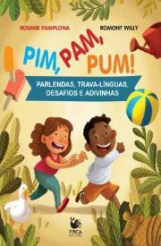 Pim, Pam, Pum! - Parlendas, Trava-Línguas, Desafios E Adivinhas