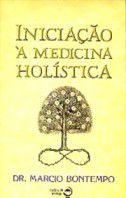 Iniciacao A Medicina Holistica - Bontempo, Dr. Marcio