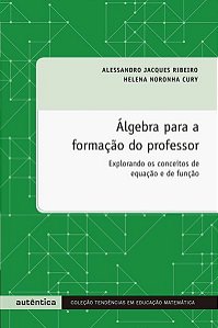 Álgebra Para A Formação Do Professor - Explorando Os Conceitos De Equação E De Função