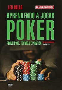 Aprendendo A Jogar Poker - Princípios, Técnica E Prática