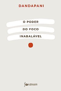 O Poder Do Foco Inabalável