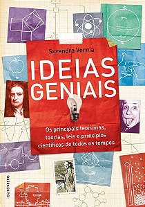 Ideias Geniais - Os Principais Teoremas, Teorias, Leis E Princípios Científicos De Todos Os Tempos