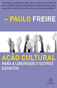 Ação Cultural Para A Liberdade E Outros Escritos