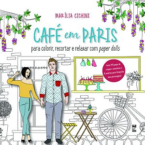 Café Em Paris - Para Colorir, Recortar E Relaxar Com Paper Dolls