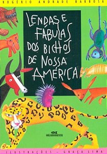 Lendas E Fábulas Dos Bichos De Nossa América - 2ªEdição