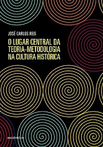 O Lugar Central Da Teoria-Metodologia Na Cultura Histórica