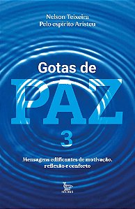 Gotas De Paz 3 Mensagens Edificantes De Motivação, Reflexão E Conforto