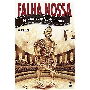 Falha Nossa - As Maiores Gafes Do Cinema