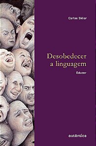 Desobedecer A Linguagem - Educar