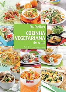 Cozinha Vegetariana De A A Z - Mais De 130 Receitas Sem Carne