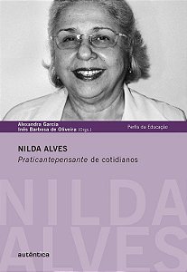 Nilda Alves, Praticante Pensante De Cotidianos Lança Olhar Provocador Sobre A Educação