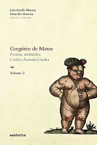 Gregório De Matos - Vol. 2 Poemas Atribuídos. Códice Asensio-Cunha