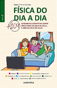 Física Do Dia A Dia 2 - Mais 104 Perguntas E Respostas Sobre Física Fora Da Sala De Aula... E Uma Na Sala De Aula!