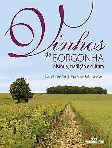 Vinhos Da Borgonha História, Tradição E Cultura