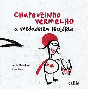 Chapeuzinho Vermelho - A Verdadeira Historia