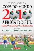 Tudo Sobre A Copa Do Mundo 2010 África Do Sul – Tabelas, Estádios, Curiosidades E Campanha Brasil