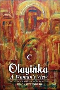 Olayinka - A Woman's View - The Life Of An African Modern Artist