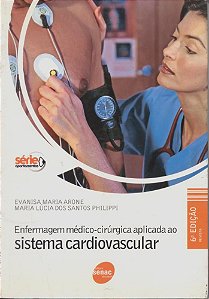 Enfermagem Médico-Cirúrgica Aplicada Ao Sistema Cardiovascular - 6ª Edição