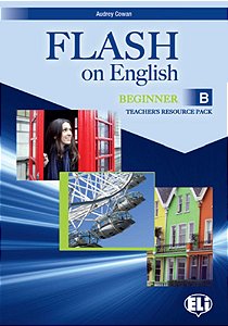 Flash On English Beginner B - Teacher's Book With Class Audio CDs And Tests & Resources