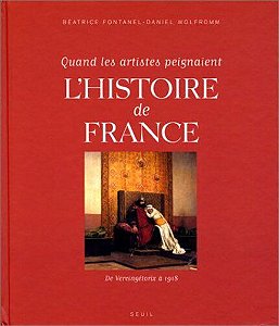 Quand Les Artistes Peignaient L'Histoire De France - De Vercingétorix À 1918