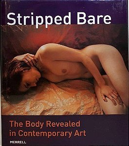 Stripped Bare: The Body Revealed In Contemporany Art